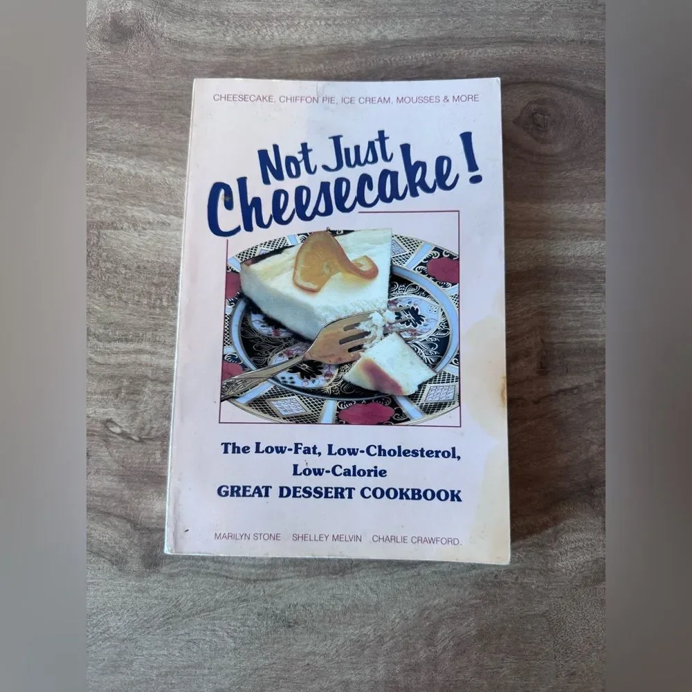 Not Just Cheesecake! Great Dessert Cookbook by Stone, Melvin and Crawford  1988